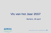 Vlaams Centrum voor Agro- en Visserijmarketing vzw Vis van het Jaar 2007 Berlare, 26 april.