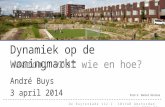De Ruyterkade 112 C 1011AB Amsterdam  Dynamiek op de woningmarkt Waarom, voor wie en hoe? André Buys 3 april 2014 Foto’s: Daniel Nicolas.