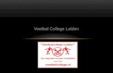 1. Voorwoord 2. Wat is ‘Voetbal College Leiden’ 3. Doelstelling 4. Trainers 5. Programma 6. Coördinatie (Ladder) 7. Trucjes 8. Diploma’s (Prijzen) 9.