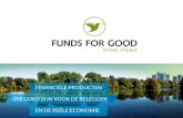 2 Funds For Good: een uniek bedrijf Ontwerp en presentatie van hoogkwalitatieve beleggingsfondsen Een samenwerking met de beste partners en specialisten.