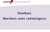 Voor gezond en veilig werken Toolbox Werken met rolsteigers.