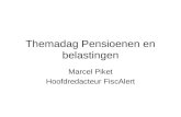 Themadag Pensioenen en belastingen Marcel Piket Hoofdredacteur FiscAlert.
