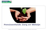 Pensioenfonds Zorg en Welzijn Disclaimer: deze presentatie bevat algemene informatie. U kunt hieraan geen rechten ontlenen