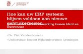 7/3/2014 | 1 › Dr. Piet Vandenbossche › Universitair Docent Rijksuniversiteit Groningen Hoe kan uw ERP systeem blijven voldoen aan nieuwe gebruikerseisen.