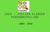CREA - ATELIER KLADDER TENTOONSTELLING 2009- 2010.
