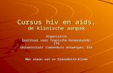Cursus hiv en aids, de klinische aanpak Organisatie Instituut voor Tropische Geneeskunde, ITG Universitair Ziekenhuis Antwerpen, UZA Met steun van nv GlaxoSmith-Kline.