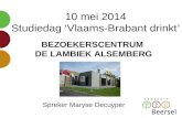10 mei 2014 Studiedag ‘Vlaams-Brabant drinkt ’ BEZOEKERSCENTRUM DE LAMBIEK ALSEMBERG Spreker Maryse Decuyper.