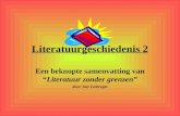 Literatuurgeschiedenis 2 Een beknopte samenvatting van “Literatuur zonder grenzen” door Jan Liebregts.