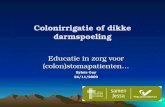 Colonirrigatie of dikke darmspoeling Educatie in zorg voor (colon)stomapatienten… Bylois Guy 24/11/2009.