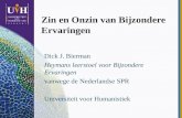 Zin en Onzin van Bijzondere Ervaringen Dick J. Bierman Heymans leerstoel voor Bijzondere Ervaringen vanwege de Nederlandse SPR Universiteit voor Humanistiek.