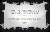 DOLFJE WEERWOLFJE WEERWOLFGEHEIMEN Boekbespreking door Ivo van Dijk.