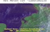 Het Meten van “Subatomaire Deeltjes” •original workoriginal work •detailed versiondetailed version Gerhard Raven (Gerhard.Raven@nikhef.nl) FEW / SAF (SubAtomaire.