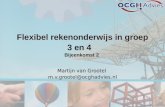 Flexibel rekenonderwijs in groep 3 en 4 Bijeenkomst 2 Martijn van Grootel m.v.grootel@ocghadvies.nl.