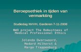 Beroepsethiek in tijden van vermarkting Studiedag NVVH, Garderen 7-11-2008 NWO project The Robustness of Medical Professional Ethics Jolanda Dwarswaard,
