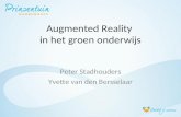 Augmented Reality in het groen onderwijs Peter Stadhouders Yvette van den Bersselaar.