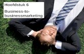 Hoofdstuk 6 Business-to- businessmarketing. Leerdoelen •De businessmarkt definiëren en de verschillen uitleggen tussen businessmarkt en consumentenmarkt.