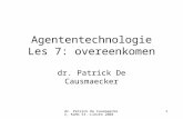 Dr. Patrick De Causmaecker, KaHo St.-Lieven 2004 1 Agententechnologie Les 7: overeenkomen dr. Patrick De Causmaecker.