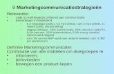 9 Marketingcommunicatiestrategieën Relevantie: •vaak is marktwaarde ontleend aan communicatie •bestedingen in Nederland –€ 3 miljard/jaar (2001), 4,6 mjrd.