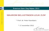 Erasmus Open Dag Najaar 2012 ‘ WAAROM BELASTINGEN LEUK ZIJN’  Prof. dr. Peter Kavelaars  17 november 2012.