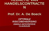 REDACTIE VAN HANDELSCONTRACTEN Prof. Dr. A. De Boeck OPTIMALE RISICOBEHEERSING ENKELE ANTICIPATIEVE CLAUSULES.