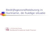 Bedrijfsgezondheidszorg in Suriname, de huidige situatie L.P.Chin-Kon-Sung Bedrijfsarts/Occupational Health Physician.