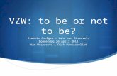 VZW: to be or not to be? Kiwanis Avelgem – Land van Streuvels Donderdag 26 april 2012 Wim Mespreuve & Dirk Vanbiervliet