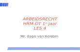 1 ARBEIDSRECHT HRM-DT 1 e jaar LES 4 Mr. Eppo van Koldam.