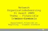 Netwerk Organisatiebeheersing 31 maart 2009 Thema : Financiële Interne Controle Willy Verschuere Departement Financiën en Begroting – Vlaamse overheid.
