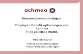 11 Personeelsvoorzieningen. Employee Benefit oplossingen van Achmea in de zakelijke markt. Miranda Caron Senior Accountmanager Personeelsvoorzieningen.