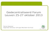 Gedecentraliseerd Forum Leuven 25-27 oktober 2013 Tonnie Steeman Algemeen directeur CM regio Mechelen-Turnhout.