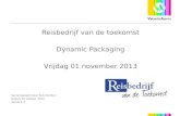 Reisbedrijf van de toekomst Dynamic Packaging Vrijdag 01 november 2013 Samengesteld door Rob Schilten Datum 20 oktober 2013 Versie 1.0.