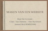 MAKEN VAN EEN WEBSITE Door het Ict-team : Claes -Van Damme- –Van Nyverseel Januari 04 (GEMSTAM)