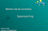 Sponsoring Sponsoring Welkom bij de workshop Astrid en Miek Meldpunt Vrijwilligerswerk.