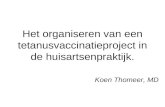 Het organiseren van een tetanusvaccinatieproject in de huisartsenpraktijk. Koen Thomeer, MD.