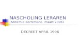 NASCHOLING LERAREN (Annemie Borremans, maart 2006) DECREET APRIL 1996.