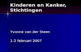 Kinderen en Kanker, Stichtingen Yvonne van der Steen 1-2 februari 2007.