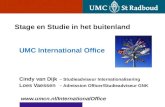 Stage en Studie in het buitenland UMC International Office Cindy van Dijk – Studieadviseur Internationalisering Loes Vaessen – Admission Officer/Studieadviseur.