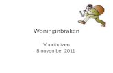 Woninginbraken Voorthuizen 8 november 2011. Programma Vanaf 19.30 uur inloop met koffie/thee • presentatie Dirk Klein (gemeente) • presentatie Henk Vonder.