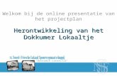 Herontwikkeling van het Dokkumer Lokaaltje Welkom bij de online presentatie van het projectplan.