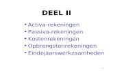 1 •Activa-rekeningen •Passiva-rekeningen •Kostenrekeningen •Opbrengstenrekeningen •Eindejaarswerkzaamheden DEEL II.