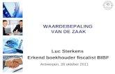 WAARDEBEPALING VAN DE ZAAK Luc Sterkens Erkend boekhouder fiscalist BIBF Antwerpen, 26 oktober 2011