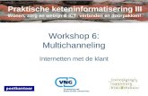 7 november 2007Multichanneling Workshop 6: Multichanneling Internetten met de klant Praktische keteninformatisering III Wonen, zorg en welzijn & ICT: verbinden.