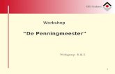 1 “De Penningmeester” Werkgroep: K & E Workshop. 2 Workshop: “de penningmeester” Doel : (Beginnend) Penningmeester wegwijs maken. Voor Na.