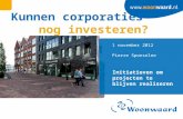 1 november 2012 Kunnen corporaties nog investeren? Initiatieven om projecten te blijven realiseren Pierre Sponselee.