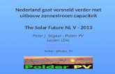 Nederland gaat versneld verder met uitbouw zonnestroom capaciteit The Solar Future NL V - 2013 Peter J. Segaar - Polder PV Leiden (ZH) .