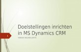 Doelstellingen inrichten in MS Dynamics CRM YANNICK NAUWELAERTS 1.