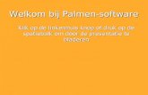 Welkom bij Palmen-software Klik op de linkermuis knop of druk op de spatiebalk om door de presentatie te bladeren.