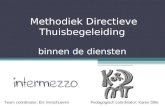 Methodiek Directieve Thuisbegeleiding binnen de diensten Team coördinator: Els VerschuerenPedagogisch coördinator: Karen Dille.