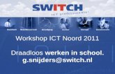 Workshop ICT Noord 2011 Draadloos werken in school. g.snijders@switch.nl.
