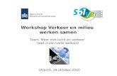 Workshop Verkeer en milieu werken samen Team ‘Meer met lucht en verkeer’ heet u van harte welkom! Utrecht, 28 oktober,2010.